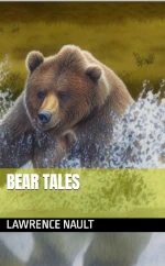 Book cover for Bear Tales by Lawrence Nault featuring a detailed illustration of a brown bear splashing through water with a grassy background the title displayed on a light green banner and author name on a black banner at the bottom