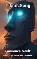 Book cover for 'Titan's Song: A MacIver Kids Adventure' by Lawrence Nault. ISBN 978-1-0688138-5-6. The cover features a dramatic profile of a giant stone head resembling an Easter Island moai statue with glowing blue eyes against an orange sky. Text indicates Book 3 of The MacIver Kids Adventures. Themes include Environmental Crisis, Balance between tradition and progress, and Unity and collaboration. Categorized as Young Adult Science Fiction with sub-genres including Space Opera, Environmental Science Fiction, Social Science Fiction, and Family Drama. Recommended for ages 12-17 (Grades 7-12). Sensitive topics include death and violence, family loss, environmental crisis, and emotional content.